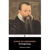 Michel de Montaigne - The Complete Essays (Penguin Classics) Michel de Montaigne - The Complete Essays (Penguin Classics) Paperback Kindle Hardcover