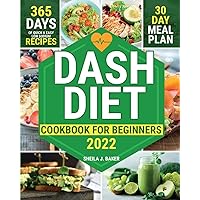 Dash Diet Cookbook for Beginners: 365 Days of Quick & Easy Low Sodium Recipes to Lower Your Blood Pressure | 30-Day Meal Plan Full of Healthy Foods to Improve Your Heart Wellness Dash Diet Cookbook for Beginners: 365 Days of Quick & Easy Low Sodium Recipes to Lower Your Blood Pressure | 30-Day Meal Plan Full of Healthy Foods to Improve Your Heart Wellness Paperback