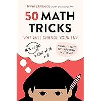 50 Math Tricks That Will Change Your Life: Mentally Solve the Impossible in Seconds 50 Math Tricks That Will Change Your Life: Mentally Solve the Impossible in Seconds Paperback Kindle
