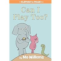 Can I Play Too?-An Elephant and Piggie Book Can I Play Too?-An Elephant and Piggie Book Hardcover Paperback