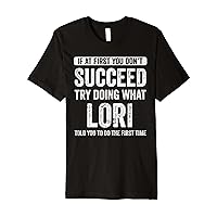 Lori If At First You Don't Succeed Try Doing What Lori Premium T-Shirt