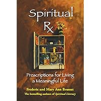 Spiritual RX: Prescriptions for Living a Meaningful Life Spiritual RX: Prescriptions for Living a Meaningful Life Paperback Hardcover Audio CD