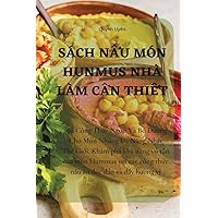 Sách NẤu Món Hunmus Nhà Làm CẦn ThiẾt (Vietnamese Edition)