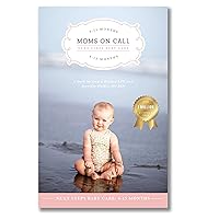 Moms on Call | Next Steps Baby Care 6-15 Months | Parenting Book 2 of 3 Moms on Call | Next Steps Baby Care 6-15 Months | Parenting Book 2 of 3 Paperback Kindle
