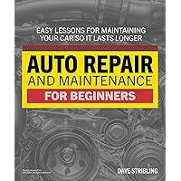 Auto Repair and Maintenance: Easy Lessons for Maintaining Your Car So It Lasts Longer (Idiot's Guides) Auto Repair and Maintenance: Easy Lessons for Maintaining Your Car So It Lasts Longer (Idiot's Guides) Paperback Kindle