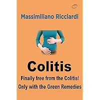 Colitis: Finally free from Colitis! Only with the Green Means ... Colitis: Finally free from Colitis! Only with the Green Means ... Kindle
