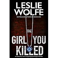 The Girl You Killed: An addictive, heart-stopping psychological thriller The Girl You Killed: An addictive, heart-stopping psychological thriller Kindle Paperback Audible Audiobook