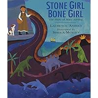 Stone Girl Bone Girl: The Story of Mary Anning of Lyme Regis Stone Girl Bone Girl: The Story of Mary Anning of Lyme Regis Paperback Kindle Hardcover