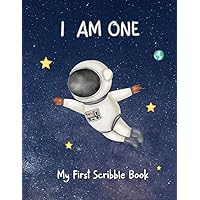 I am One - My First Scribble Book: Blank Paper Baby Drawing Books for 1 year old - First Birthday Gift for 1 year old boy - Coloring Book for Babies