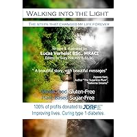 Walking into the Light: The steps that changed my life forever.
