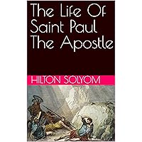 The Life Of Saint Paul The Apostle The Life Of Saint Paul The Apostle Kindle Paperback