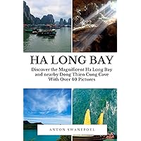 Ha Long Bay: Vietnam's Majestic Limestone Formations (Vietnam Guide Books by Anton Swanepoel) Ha Long Bay: Vietnam's Majestic Limestone Formations (Vietnam Guide Books by Anton Swanepoel) Paperback Kindle