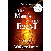 Thoughts on The Mark of The Beast: A Commentary Thoughts on The Mark of The Beast: A Commentary Kindle Hardcover Paperback