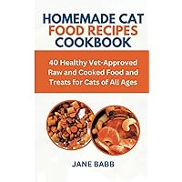 HOMEMADE CAT FOOD RECIPES COOKBOOK: 40 Healthy Vet-Approved Raw and Cooked Food and Treats for Cats of All Ages (Homemade Pet Nutrition Made Easy) HOMEMADE CAT FOOD RECIPES COOKBOOK: 40 Healthy Vet-Approved Raw and Cooked Food and Treats for Cats of All Ages (Homemade Pet Nutrition Made Easy) Paperback Kindle