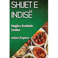 Shijet e Indisë: Magjia e Kuzhinës Lindore (Albanian Edition)
