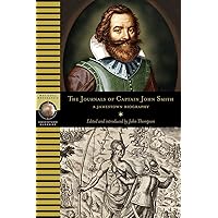 The Journals of Captain John Smith: A Jamestown Biography (Adventure Classics) The Journals of Captain John Smith: A Jamestown Biography (Adventure Classics) Paperback