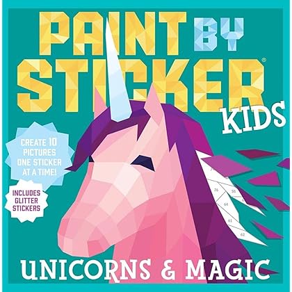 Paint by Sticker Kids: Unicorns & Magic: Create 10 Pictures One Sticker at a Time! Includes Glitter Stickers