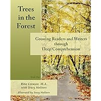Trees in the Forest: Growing Readers and Writers through Deep Comprehension Trees in the Forest: Growing Readers and Writers through Deep Comprehension Paperback Kindle