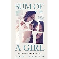 Sum of a Girl: A Memoir of Sex & Suicide Sum of a Girl: A Memoir of Sex & Suicide Kindle Paperback