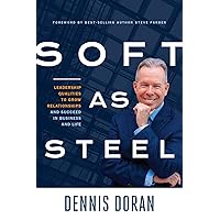 Soft as Steel: Leadership Qualities to Grow Relationships and Succeed in Business and Life Soft as Steel: Leadership Qualities to Grow Relationships and Succeed in Business and Life Kindle Audible Audiobook Hardcover Paperback