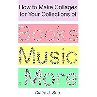 How to Make Collages for Your Collections of Books, Music, and More