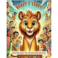 El cuento de Roary el león. (Roary's Story): Como se vino hacer Roary nuestro nuevo mascota de escuela (Spanish Edition)