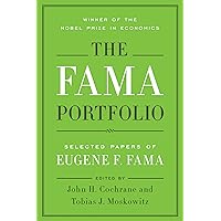 The Fama Portfolio: Selected Papers of Eugene F. Fama The Fama Portfolio: Selected Papers of Eugene F. Fama Kindle Hardcover