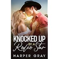 Knocked Up by a Rodeo Star: A Small Town Fake Relationship Romance (Pine Ridge Series Book 3) Knocked Up by a Rodeo Star: A Small Town Fake Relationship Romance (Pine Ridge Series Book 3) Kindle