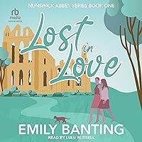 Lost in Love: The Nunswick Abbey Series, Book 1 Lost in Love: The Nunswick Abbey Series, Book 1 Audible Audiobook Kindle Paperback Audio CD