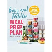 Baby and Toddler Meal Prep Plan: Batch Cook a Week's Nutritious Meals in Under 2 Hours Baby and Toddler Meal Prep Plan: Batch Cook a Week's Nutritious Meals in Under 2 Hours Hardcover Kindle Paperback