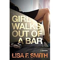 Girl Walks Out of a Bar: A Memoir Girl Walks Out of a Bar: A Memoir Kindle Paperback Audible Audiobook MP3 CD