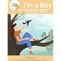 I’m A Boy, My Changing Body (Ages 8 to 10): Anatomy For Kids Book Prepares Younger Boys For Early Changes As They Enter Puberty. 3rd Edition. (I'm a Boy 2) I’m A Boy, My Changing Body (Ages 8 to 10): Anatomy For Kids Book Prepares Younger Boys For Early Changes As They Enter Puberty. 3rd Edition. (I'm a Boy 2) Kindle
