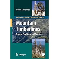 Mountain Timberlines: Ecology, Patchiness, and Dynamics: 36 (Advances in Global Change Research, 36) Mountain Timberlines: Ecology, Patchiness, and Dynamics: 36 (Advances in Global Change Research, 36) Hardcover Paperback