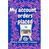 My Account Orders Placed Online Shopping Tracker: All Your Orders From Online Shopping in One Place (Small Password Books) My Account Orders Placed Online Shopping Tracker: All Your Orders From Online Shopping in One Place (Small Password Books) Paperback Hardcover