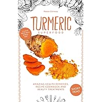 Turmeric Superfood: Amazing Health Remedies, Cookbook Recipes, and Beauty Treatments (Superfoods) Turmeric Superfood: Amazing Health Remedies, Cookbook Recipes, and Beauty Treatments (Superfoods) Paperback