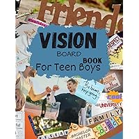 Vision Board Book for Teen Boys: Inspirational Words Life Aspects & Images in All Categories Visualizing Your Life Goals & Dreams Money Relationship Health (Vision Board Clip Art Book) Vision Board Book for Teen Boys: Inspirational Words Life Aspects & Images in All Categories Visualizing Your Life Goals & Dreams Money Relationship Health (Vision Board Clip Art Book) Paperback