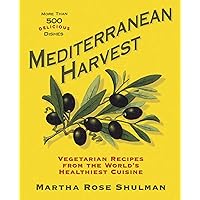 Mediterranean Harvest: Vegetarian Recipes from the World's Healthiest Cuisine Mediterranean Harvest: Vegetarian Recipes from the World's Healthiest Cuisine Hardcover Paperback