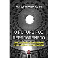 O Futuro Foi Reprogramado: Como a tecnologia está transformando as leis, a política e os relacionamentos (Portuguese Edition)