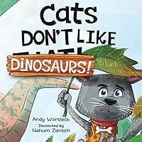 Cats Don't Like Dinosaurs!: A Hilarious Rhyming Picture Book for Kids Ages 3-7 Cats Don't Like Dinosaurs!: A Hilarious Rhyming Picture Book for Kids Ages 3-7 Paperback Kindle Hardcover