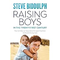 Raising Boys in the Twenty-First Century Raising Boys in the Twenty-First Century Kindle Paperback