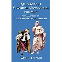 50 Fabulous Classical Monologues for Men 50 Fabulous Classical Monologues for Men Paperback