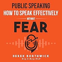 Public Speaking: How to Speak Effectively without Fear Public Speaking: How to Speak Effectively without Fear Audible Audiobook Paperback Kindle Hardcover