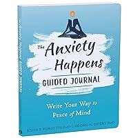 The Anxiety Happens Guided Journal: Write Your Way to Peace of Mind (The New Harbinger Journals for Change Series) The Anxiety Happens Guided Journal: Write Your Way to Peace of Mind (The New Harbinger Journals for Change Series) Paperback