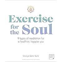 Exercise for the Soul: 9 types of Meditation for a Healthier, Happier You Exercise for the Soul: 9 types of Meditation for a Healthier, Happier You Paperback