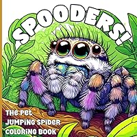 SPOODERS! The Pet Jumping Spider Coloring Book SPOODERS! The Pet Jumping Spider Coloring Book Paperback