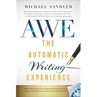 The Automatic Writing Experience (AWE): How to Turn Your Journaling into Channeling to Get Unstuck, Find Direction, and Live Your Greatest Life! The Automatic Writing Experience (AWE): How to Turn Your Journaling into Channeling to Get Unstuck, Find Direction, and Live Your Greatest Life! Paperback Kindle Audible Audiobook