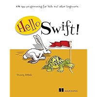 Hello Swift!: iOS app programming for kids and other beginners Hello Swift!: iOS app programming for kids and other beginners Paperback Kindle