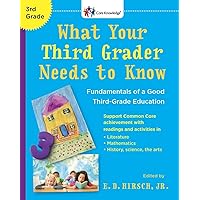 What Your Third Grader Needs to Know (Revised Edition): Fundamentals of a Good Third-Grade Education (The Core Knowledge Series) What Your Third Grader Needs to Know (Revised Edition): Fundamentals of a Good Third-Grade Education (The Core Knowledge Series) Paperback Kindle Spiral-bound