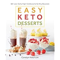 Easy Keto Desserts: 60+ Low-Carb High-Fat Desserts for Any Occasion Easy Keto Desserts: 60+ Low-Carb High-Fat Desserts for Any Occasion Paperback Kindle Spiral-bound