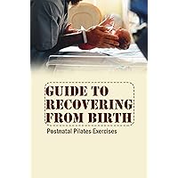 Guide To Recovering From Birth: Postnatal Pilates Exercises